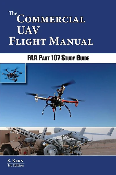 The Commercial UAV Flight Manual: FAA Part 107 Study Guide