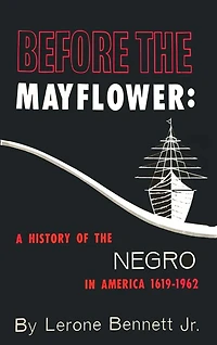 Before the Mayflower: A History of Negro America, 1619-1962