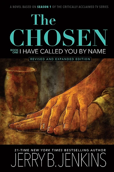 the Chosen: I Have Called You By Name (Revised & Expanded): a novel based on Season 1 of critically acclaimed TV series