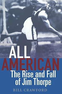 All American: The Rise and Fall of Jim Thorpe