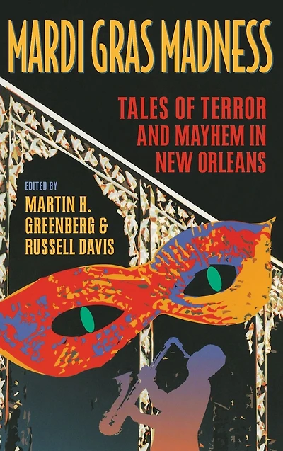 Mardi Gras Madness: Stories of Murder and Mayhem New Orleans