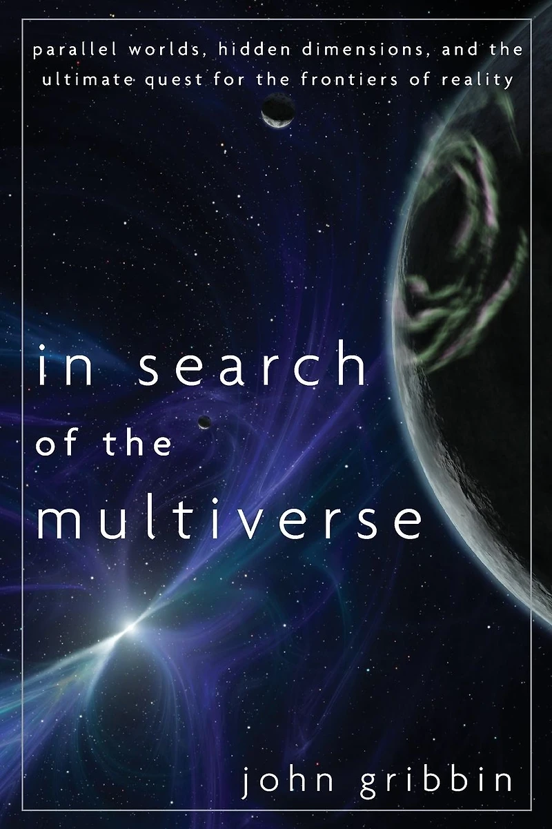 Search of the Multiverse: Parallel Worlds, Hidden Dimensions, and Ultimate Quest for Frontiers Reality