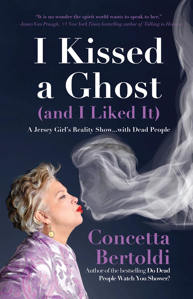 I Kissed A Ghost (and Liked It): Jersey Girl's Reality Show . with Dead People