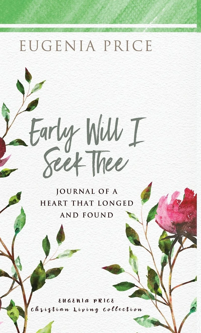 Early Will I Seek Thee: Journal of a Heart that Longed and Found
