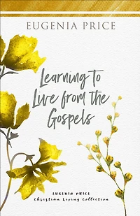 Learning to Live From the Gospels