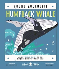 Humpback Whale (Young Zoologist): A First Field Guide to the Singing Giant of Ocean