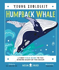 Humpback Whale (Young Zoologist): A First Field Guide to the Singing Giant of Ocean