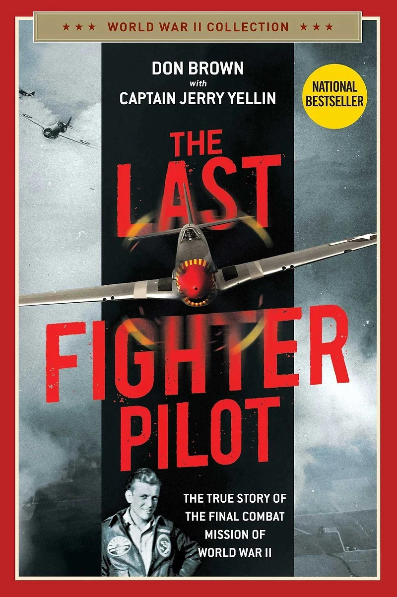 the Last Fighter Pilot: True Story of Final Combat Mission World War II