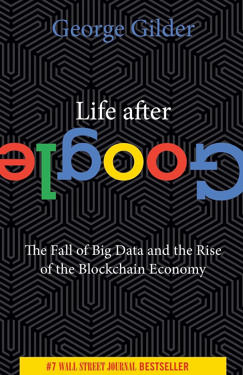 Life After Google: the Fall of Big Data and Rise Blockchain Economy