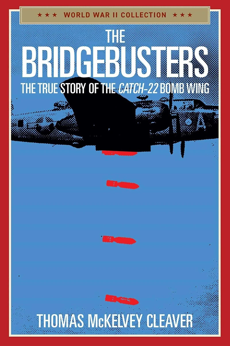 the Bridgebusters: True Story of Catch-22 Bomb Wing