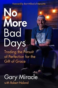 No More Bad Days: Trading the Pursuit of Perfection for Gift Grace