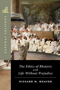 The Ethics of Rhetoric and Life Without Prejudice: Essays on Language, Culture, Society