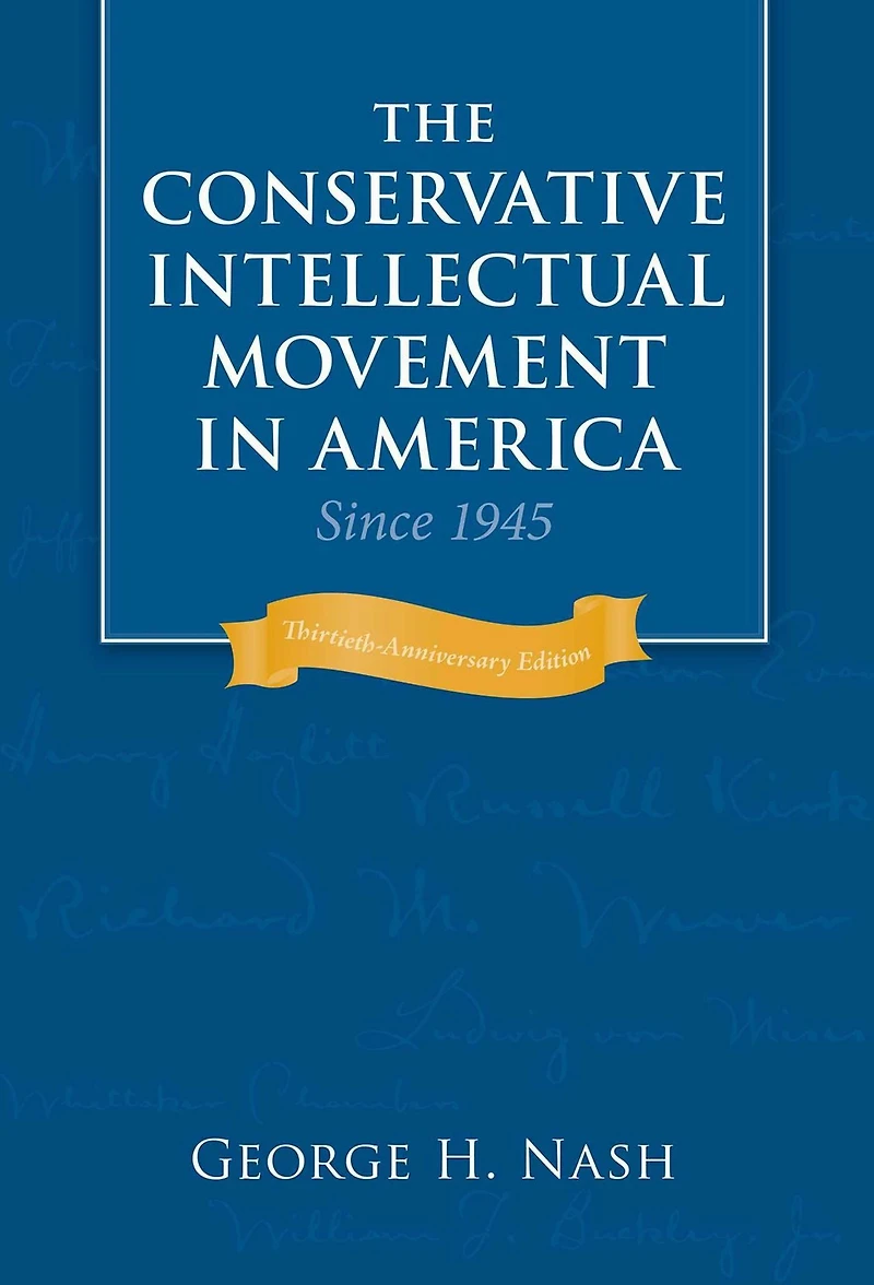 The Conservative Intellectual Movement America Since 1945
