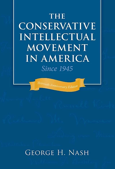 The Conservative Intellectual Movement America Since 1945