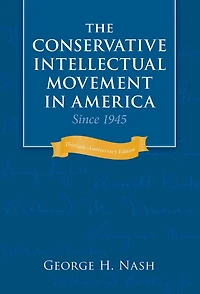 The Conservative Intellectual Movement America Since 1945