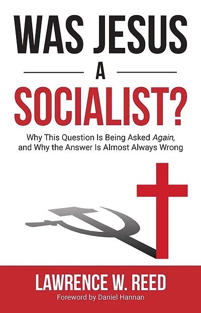 Was Jesus a Socialist?: Why This Question Is Being Asked Again, and the Answer Almost Always Wrong