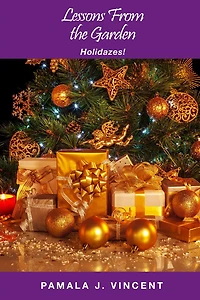 Lessons From the Garden: Holidazes!