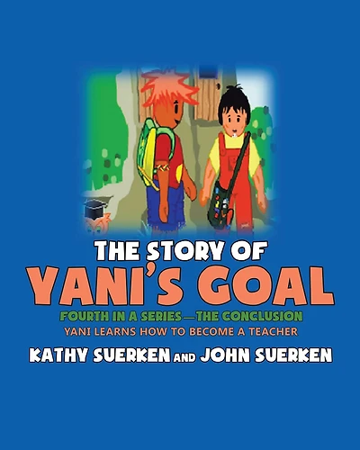 The Story of Yani's Goal: Yani Learns How to Become a Teacher