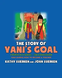 The Story of Yani's Goal: Yani Learns How to Become a Teacher