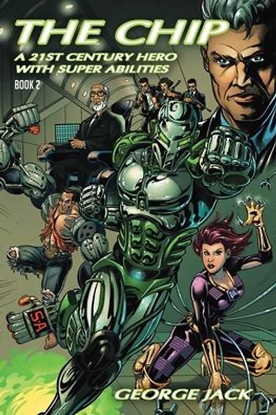 The Chip: A 21st Century Hero with Super Abilities: Book 2
