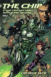 The Chip: A 21st Century Hero with Super Abilities: Book 2
