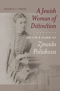 A Jewish Woman of Distinction: The Life and Diaries Zinaida Poliakova