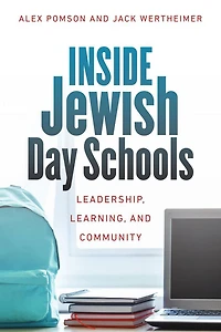 Inside Jewish Day Schools: Leadership, Learning, and Community