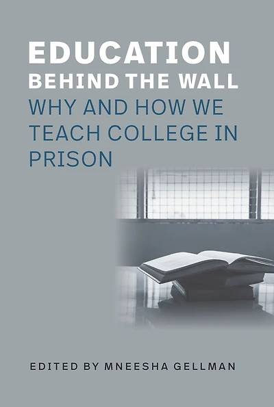 Education Behind the Wall: Why and How We Teach College Prison