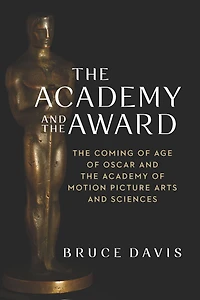 the Academy and Award: Coming of Age Oscar Motion Picture Arts Sciences