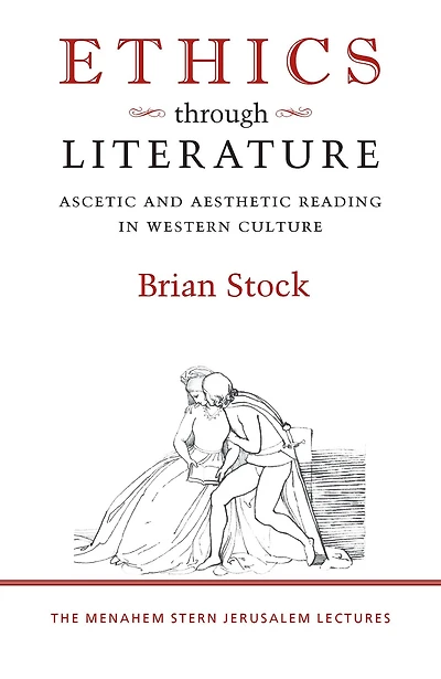 Ethics through Literature: Ascetic and Aesthetic Reading in Western Culture