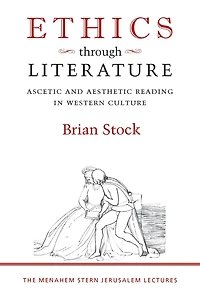 Ethics through Literature: Ascetic and Aesthetic Reading in Western Culture