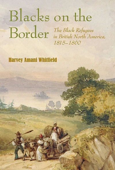 Blacks on The Border: Black Refugees British North America, 1815-1860