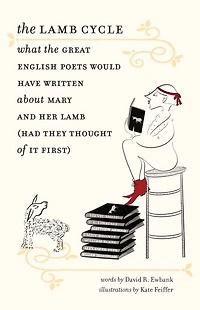the Lamb Cycle: What Great English Poets Would Have Written About Mary and Her (Had They Thought of It First)