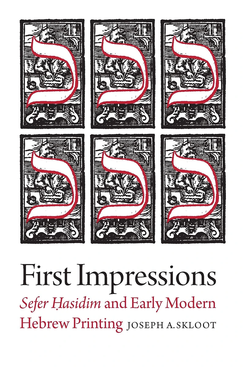 First Impressions: Sefer Hasidim and Early Modern Hebrew Printing