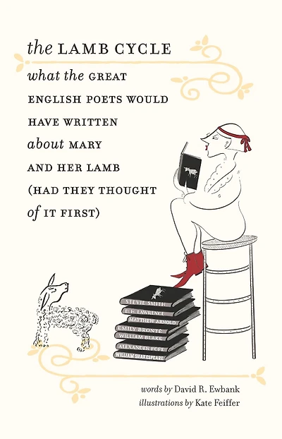 the Lamb Cycle: What Great English Poets Would Have Written About Mary and Her (Had They Thought of It First)