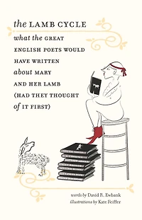 the Lamb Cycle: What Great English Poets Would Have Written About Mary and Her (Had They Thought of It First)
