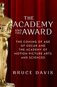 the Academy and Award: Coming of Age Oscar Motion Picture Arts Sciences