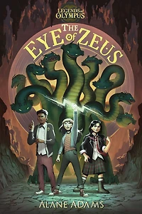 The Eye Of Zeus: Legends Olympus, Book One