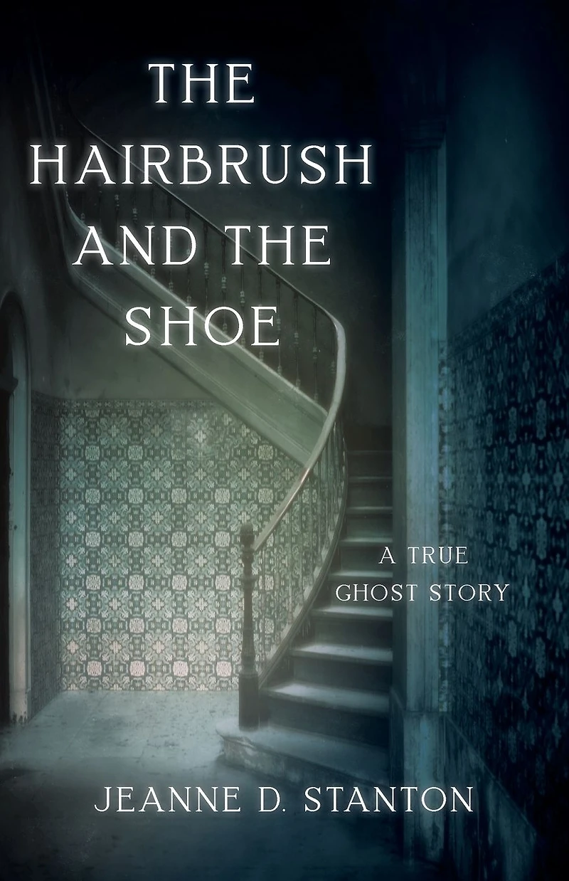 The Hairbrush and the Shoe: A True Ghost Story
