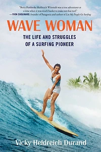 Wave Woman: The Life and Struggles of a Surfing Pioneer