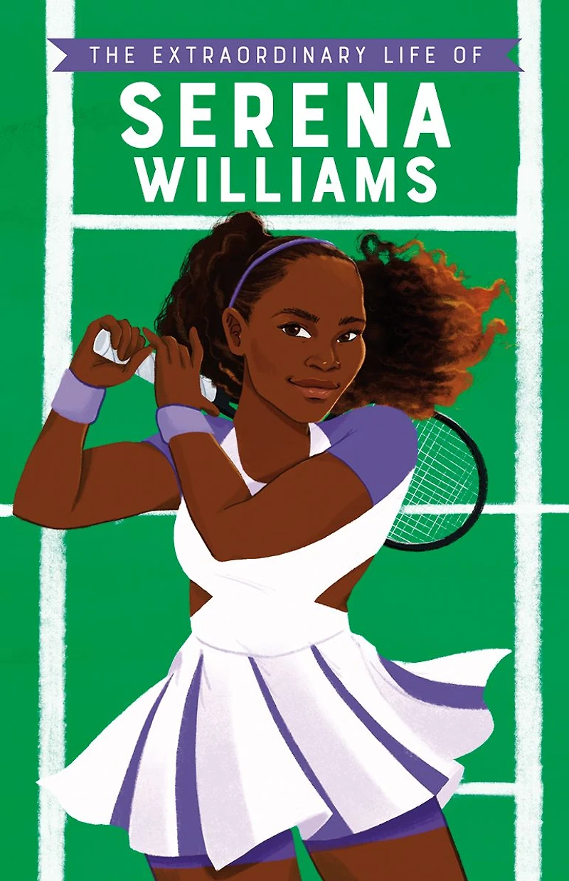 The Extraordinary Life of Serena Williams