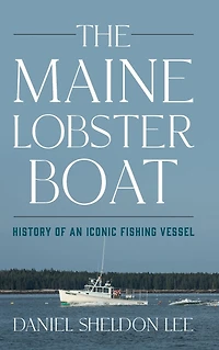 Maine Lobster Boat: History of an Iconic Fishing Vessel