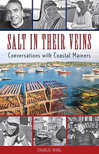 Salt Their Veins: Conversations with Coastal Mainers