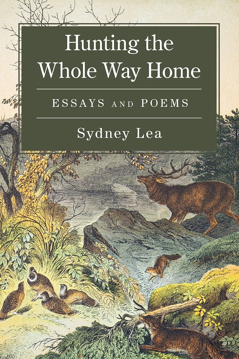 Hunting the Whole Way Home: Essays and Poems