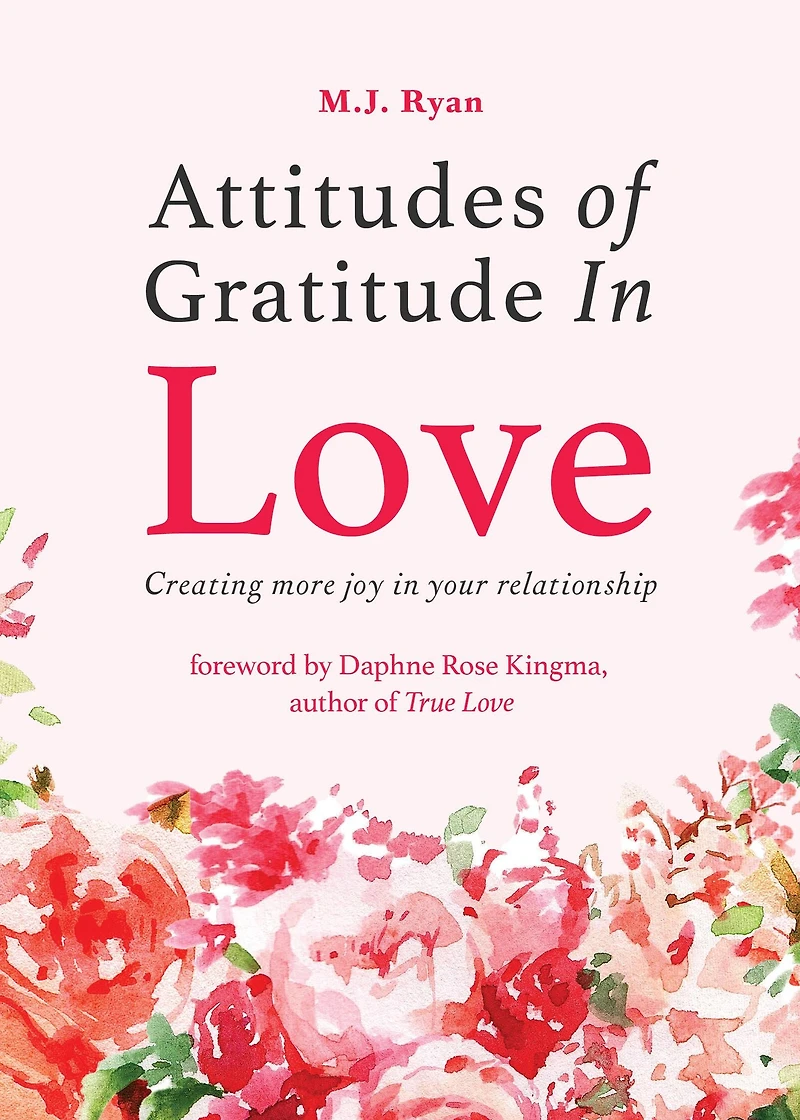Attitudes of Gratitude Love: Creating More Joy Your Relationship