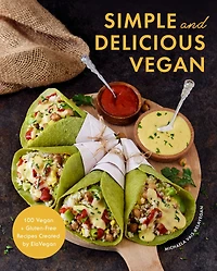 Simple and Delicious Vegan: 100 Vegan Gluten-Free Recipes Created by ElaVegan (Plant Based, Raw Food)