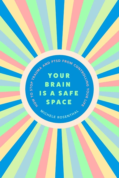 Your Brain Is a Safe Space: How to Stop Trauma and PTSD from Controlling Life (Trauma release exercises mental care)