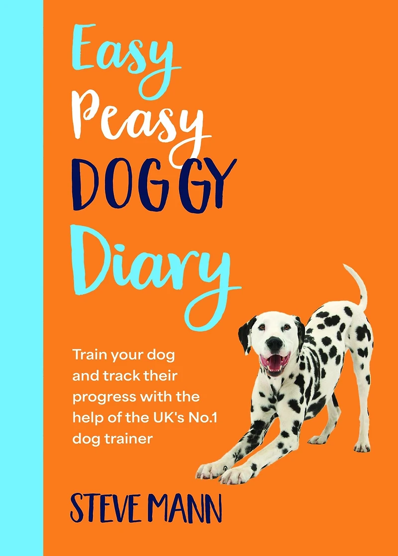 Easy Peasy Doggy Diary: Train your dog and track their progress with the help of the UK's No.1 dog trainer