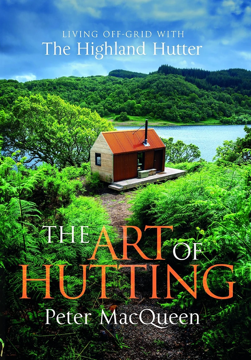 The Art of Hutting: Live Off-Grid with Highland Hutter