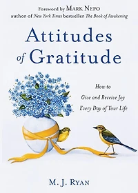 Attitudes of Gratitude: How to Give and Receive Joy Every Day Your Life